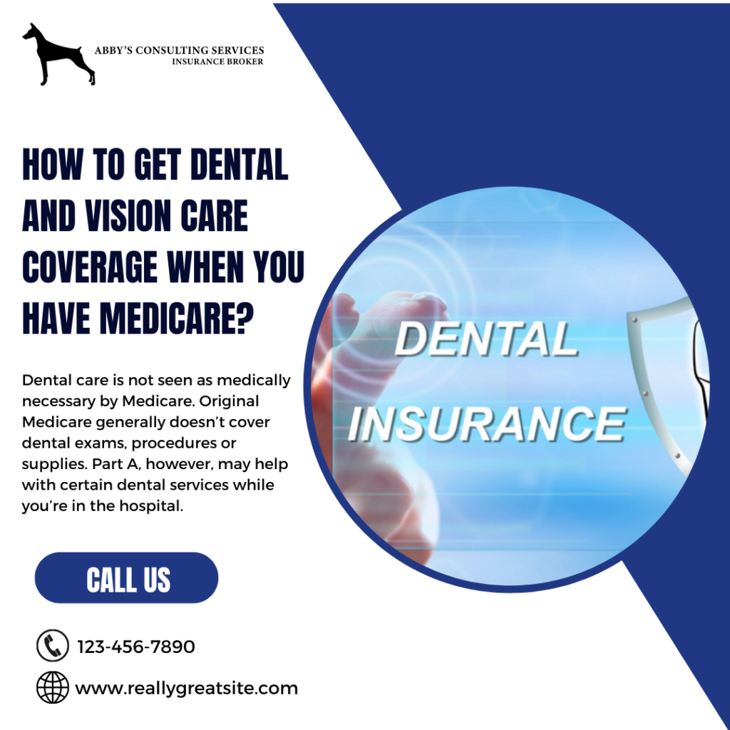 How to get dental and vision care coverage when you have Medicare?